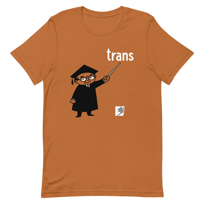 Say Trans gender neutral t-shirt