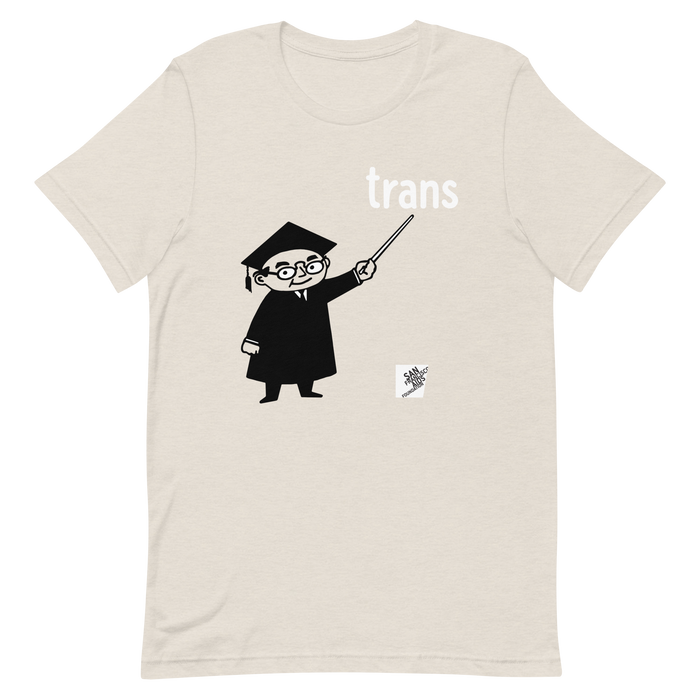 Say Trans gender neutral t-shirt