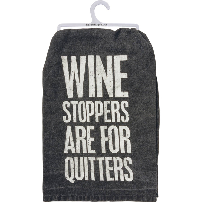 Wine Stoppers Are For Quitters Kitchen Towel - Premium Kitchen Towel from Primitives by Kathy - Just $9.95! Shop now at Pat's Monograms